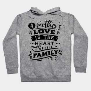 A mother's love is the heart of the family Hoodie